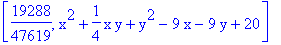 [19288/47619, x^2+1/4*x*y+y^2-9*x-9*y+20]